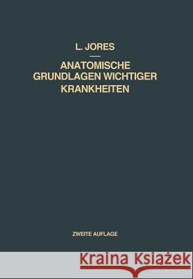 Anatomische Grundlagen Wichtiger Krankheiten: Ein Lehrbuch Für Ärzte Und Studierende Jores, Leonhard A. 9783662386330 Springer - książka