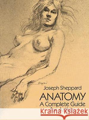 Anatomy: A Complete Guide for Artists Sheppard, Joseph 9780486272795 Dover Publications - książka
