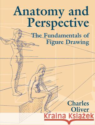 Anatomy and Perspective: The Fundamentals of Figure Drawing Charles Oliver 9780486435404 Dover Publications - książka