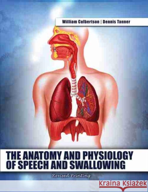 Anatomy and Physiology of Speech and Swallowing Culbertson-Tanner 9781465277428 Kendall/Hunt Publishing Company - książka