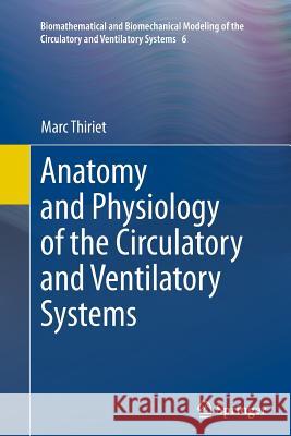 Anatomy and Physiology of the Circulatory and Ventilatory Systems Marc Thiriet 9781493952038 Springer - książka