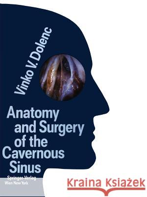 Anatomy and Surgery of the Cavernous Sinus Vinko V. Dolenc Mahmut G. Yasargil 9783709174425 Springer - książka