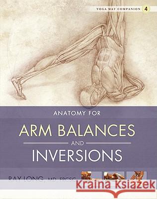 Anatomy for Arm Balances and Inversions Long, Ray 9781607439455 INDEPENDENT PUBLISHER - książka