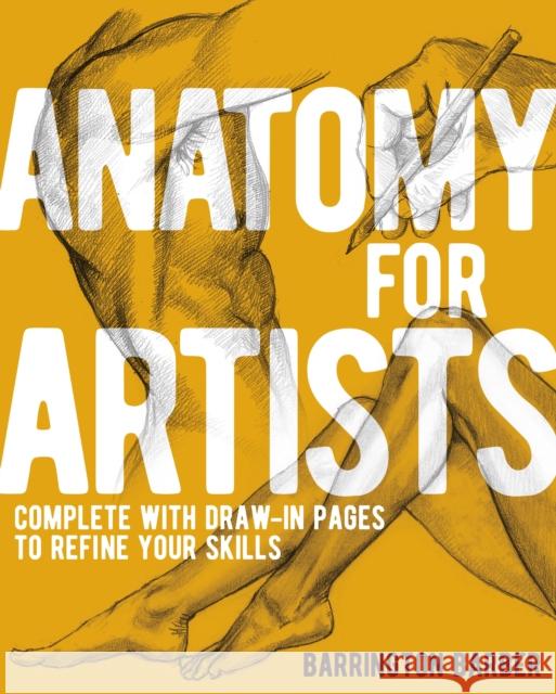 Anatomy for Artists: Complete with Draw-In Pages to Refine Your Skills Barrington Barber 9781398839489 Arcturus Publishing Ltd - książka