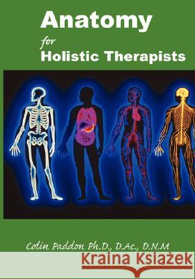 Anatomy For Holistic Therapists Colin Paddon 9780979616822 Airmid Holistic Books - książka