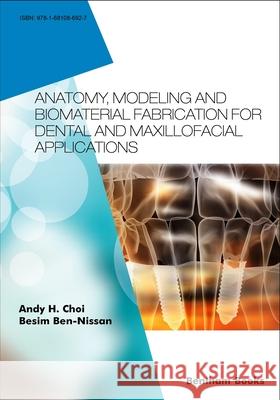 Anatomy, Modeling and Biomaterial Fabrication for Dental and Maxillofacial Applications Besim Ben-Nissan Andy H. Choi 9781681086927 Bentham Science Publishers - książka