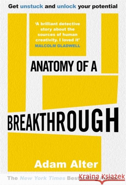 Anatomy of a Breakthrough: How to get unstuck and unlock your potential Adam Alter   9781785120022 Bonnier Books Ltd - książka