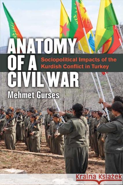 Anatomy of a Civil War: Sociopolitical Impacts of the Kurdish Conflict in Turkey Mehmet Gurses 9780472131006 University of Michigan Press - książka