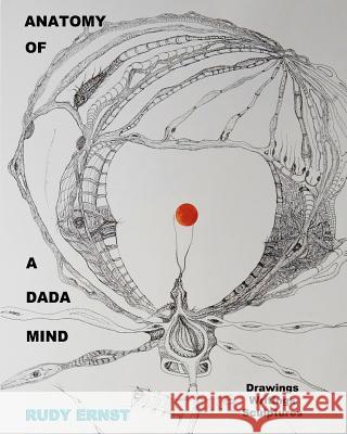 Anatomy of a Dada Mind - Drawings, Writings, Sculptures Rudy Ernst 9781460939307 Createspace - książka