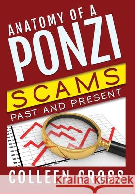 Anatomy of a Ponzi Scheme: Investment Scams Past and Present Colleen Cross 9781989268926 Slice Publishing - książka