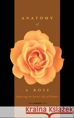 Anatomy of a Rose: Exploring the Secret Life of Flowers Sharman Apt Russell 9780738206691 Perseus Publishing - książka