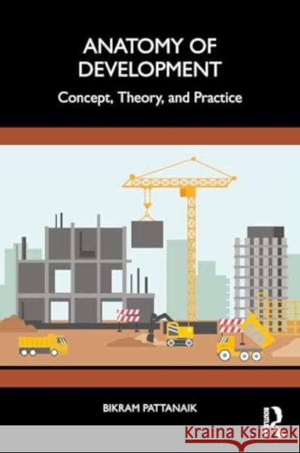 Anatomy of Development: Concept, Theory, and Practice Bikram Pattanaik 9781032889030 Routledge India - książka