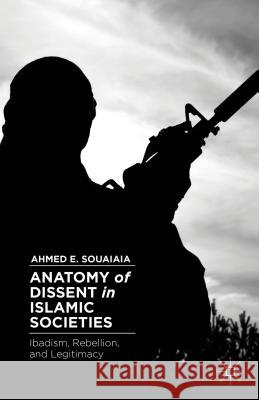 Anatomy of Dissent in Islamic Societies: Ibadism, Rebellion, and Legitimacy Souaiaia, A. 9781137371607 Palgrave MacMillan - książka