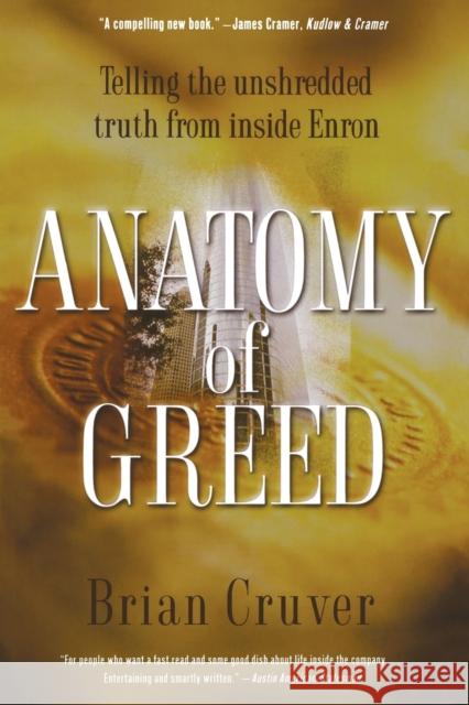 Anatomy of Greed: Telling the Unshredded Truth from Inside Enron Cruver, Brian 9780786712052 Carroll & Graf Publishers - książka