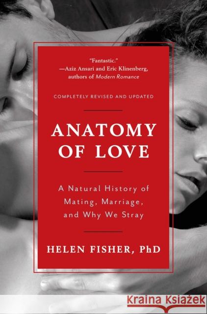 Anatomy of Love: A Natural History of Mating, Marriage, and Why We Stray Fisher, Helen 9780393349740 WW Norton & Co - książka