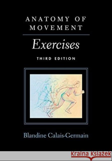 Anatomy of Movement: Exercises Blandine Calais–german 9780939616886 Eastland Press Inc - książka