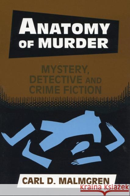 Anatomy of Murder: Mystery Detective Crime Fiction Malmgren, Carl D. 9780879728410 Bowling Green University Popular Press - książka