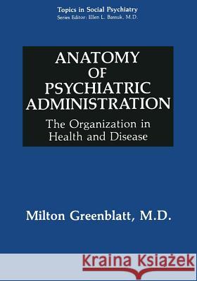 Anatomy of Psychiatric Administration: The Organization in Health and Disease Rodenhauser, Paul 9781475791815 Springer - książka