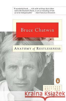Anatomy of Restlessness: Selected Writings 1969-1989 Bruce Chatwin 9780140256987 Penguin Books - książka