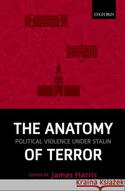 Anatomy of Terror: Political Violence Under Stalin Harris, James 9780199655663 Oxford University Press - książka