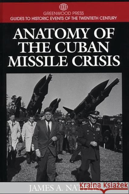 Anatomy of the Cuban Missile Crisis James A. Nathan 9780313299735 Greenwood Press - książka