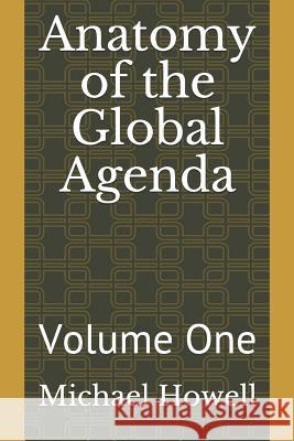 Anatomy of the Global Agenda: Volume One Michael W Howell 9781081733513 Independently Published - książka