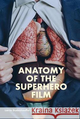Anatomy of the Superhero Film Larrie Dudenhoeffer 9783319579214 Palgrave MacMillan - książka