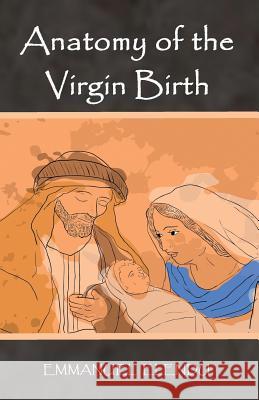 Anatomy of the Virgin Birth Emmanuel Elendu 9780996459006 Cibunet Corporation - książka