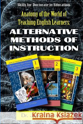Anatomy of the World of Teaching English Learners: Alternative Methods of Instruction Dr Jane Goretskaya Dr Marina Bichinsky 9781492777311 Createspace - książka