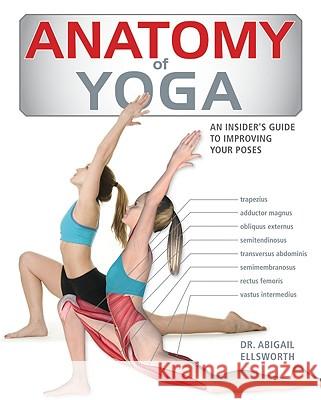 Anatomy of Yoga: An Instructor's Inside Guide to Improving Your Poses Abigail Ellsworth 9781554077663 Firefly Books - książka
