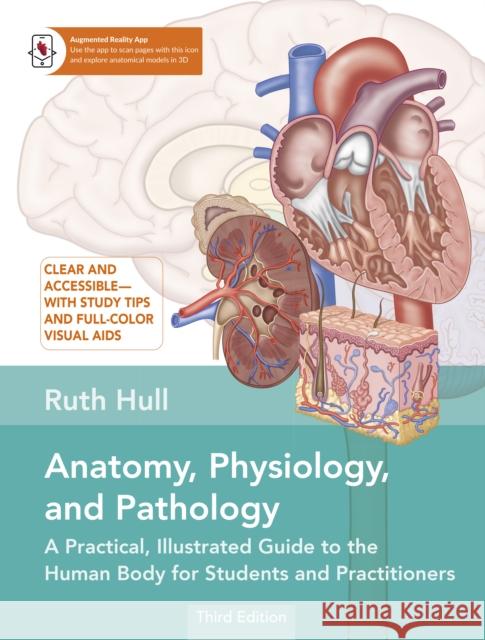 Anatomy, Physiology, and Pathology: A Practical, Illustrated Guide to the Human Body for Students and Practitioners Ruth Hull 9781913088392  - książka