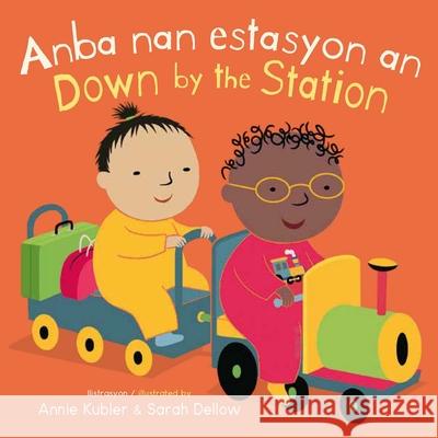Anba Nan Estasyon An/Down by the Station Annie Kubler Sarah Dellow Creoletrans 9781835320624 Child's Play International - książka