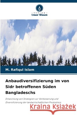 Anbaudiversifizierung im von Sidr betroffenen S?den Bangladeschs M. Rafiqul Islam 9786630130034 Verlag Unser Wissen - książka