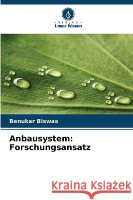 Anbausystem: Forschungsansatz Biswas, Benukar 9786209128103 Verlag Unser Wissen - książka
