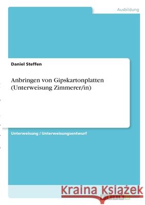 Anbringen von Gipskartonplatten (Unterweisung Zimmerer/in) Daniel Steffen 9783346353924 Grin Verlag - książka