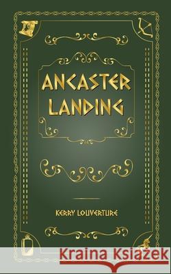 Ancaster Landing Kerry Louverture 9781069648600 Louverture Imprint - książka