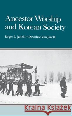 Ancestor Worship and Korean Society Roger L. Janelli Dawnhee Y. Janelli Dawnhee Y. Janelli 9780804721585 Stanford University Press - książka