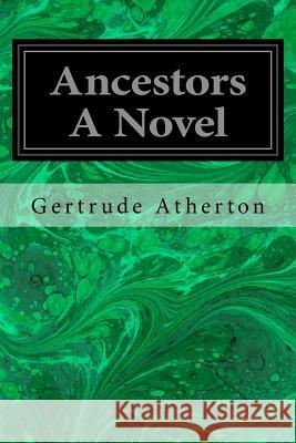 Ancestors A Novel Atherton, Gertrude Franklin Horn 9781533358363 Createspace Independent Publishing Platform - książka