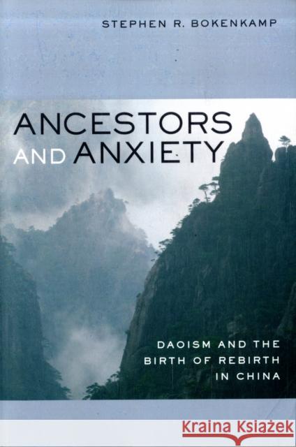 Ancestors and Anxiety: Daoism and the Birth of Rebirth in China Bokenkamp, Stephen R. 9780520259881 University of California Press - książka