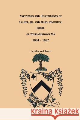 Ancestors and Descendants of Asahel, Jr. and Mary (Smedley) Foote Judith Bennett Wilson 9780692574126 J B Wilson and Associates - książka