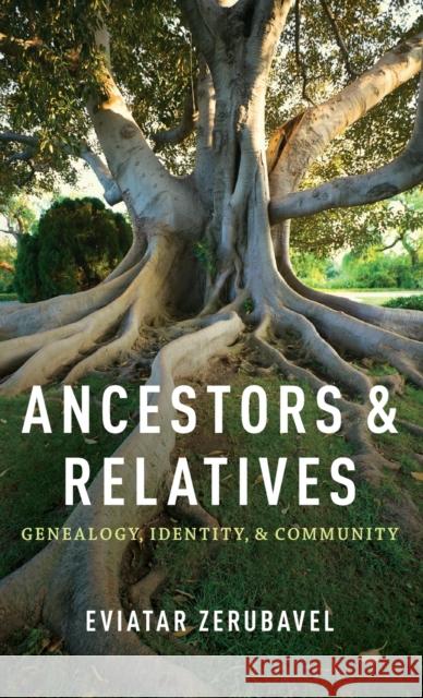 Ancestors and Relatives: Genealogy, Identity, and Community Eviatar Zerubavel 9780199773954  - książka