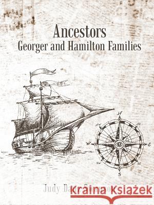 Ancestors Georger and Hamilton Families Judy Danz Swanson 9781483493978 Lulu.com - książka