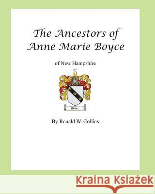 Ancestors of Anne Marie Boyce Ronald W. Collins 9781495485183 Createspace - książka