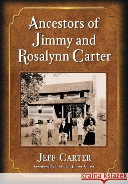 Ancestors of Jimmy and Rosalynn Carter Jeff Carter 9781476672298 McFarland & Company - książka