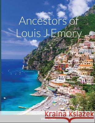 Ancestors of Louis J Emory Diana Muir 9781794771192 Lulu.com - książka