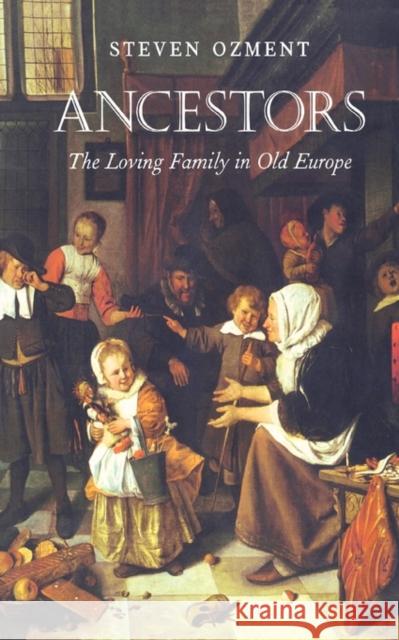 Ancestors: The Loving Family in Old Europe Ozment, Steven E. 9780674004849 Harvard University Press - książka