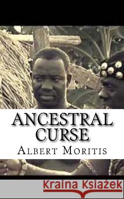 Ancestral Curse Albert Moritis 9781537480398 Createspace Independent Publishing Platform - książka