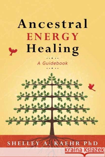 Ancestral Energy Healing: A Guidebook Shelley A. Kaehr Cyndi Dale 9780738777696 Llewellyn Publications,U.S. - książka