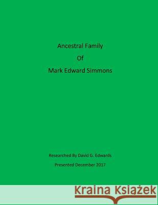 Ancestral Family Of Mark Edward Simmons David G. Edwards 9781981482986 Createspace Independent Publishing Platform - książka