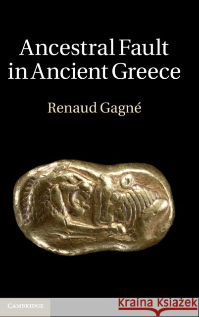 Ancestral Fault in Ancient Greece Renaud Gagne 9781107039803  - książka